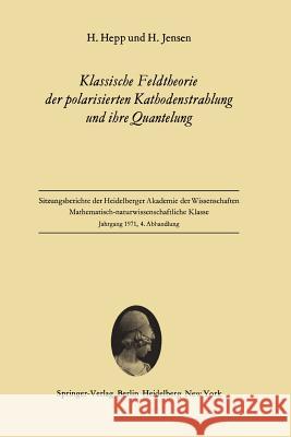 Klassische Feldtheorie der polarisierten Kathodenstrahlung und ihre Quantelung H. Hepp, H. Jensen 9783540054542 Springer-Verlag Berlin and Heidelberg GmbH & 
