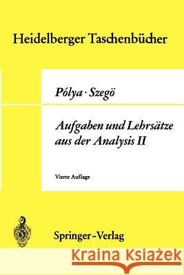 Aufgaben Und Lehrsätze Aus Der Analysis: Funktionentheorie - Nullstellen - Polynome - Determinanten - Zahlentheorie Polya, Georg 9783540054566 Springer