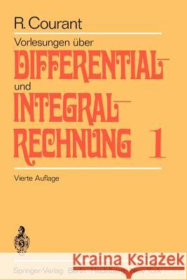 Vorlesungen Über Differential- Und Integralrechnung: Erster Band: Funktionen Einer Veränderlichen Courant, Richard 9783540054665
