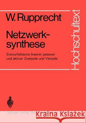 Netzwerksynthese: Entwurfstheorie Linearer Passiver Und Aktiver Zweipole Und Vierpole Rupprecht, W. 9783540055297 Springer