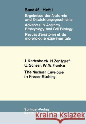 The Nuclear Envelope in Freeze-Etching J. Kartenbeck H. Zentgraf U. Scheer 9783540055389 Springer