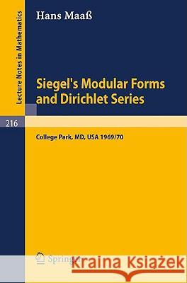 Siegel's Modular Forms and Dirichlet Series: Course Given at the University of Maryland, 1969 - 1970 Hans Maas 9783540055631 Springer-Verlag Berlin and Heidelberg GmbH & 