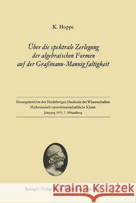 Über die spektrale Zerlegung der algebraischen Formen auf der Graßmann-Mannigfaltigkeit Klaus Hoppe 9783540055983 Springer-Verlag Berlin and Heidelberg GmbH & 