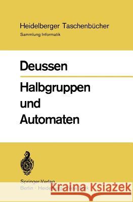 Halbgruppen und Automaten P. Deussen 9783540056065 Springer-Verlag Berlin and Heidelberg GmbH & 