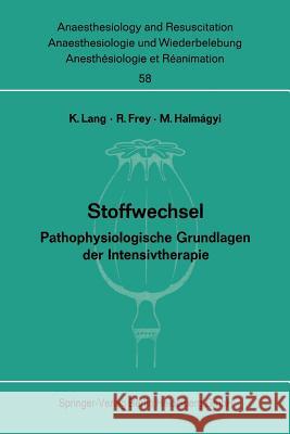 Stoffwechsel: Pathophysiologische Grundlagen Der Intensivtherapie. Bericht Über Das Symposion Am 2. Und 3. Oktober 1970 in Mainz Lang, K. 9783540056126 Springer