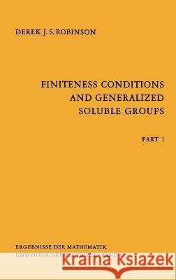 Finiteness Conditions and Generalized Soluble Groups: Part 1 Derek Robinson 9783540056201