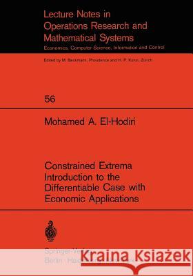 Constrained Extrema Introduction to the Differentiable Case with Economic Applications M.A. El-Hodiri 9783540056379