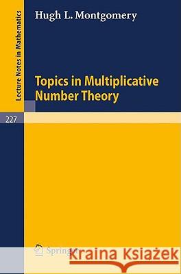 Topics in Multiplicative Number Theory Hugh L. Montgomery 9783540056416 Springer