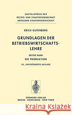 Grundlagen Der Betriebswirtschaftslehre: Die Produktion Gutenberg, Erich 9783540056942 Springer