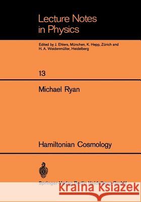 Hamiltonian Cosmology Michael Ryan 9783540057413 Springer-Verlag Berlin and Heidelberg GmbH & 