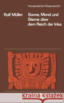 Sonne, Mond Und Sterne Über Dem Reich Der Inka Müller, R. 9783540057741 Springer