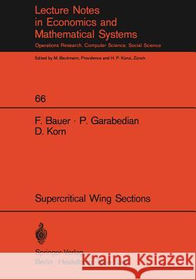 A Theory of Supercritical Wing Sections, with Computer Programs and Examples: With Computer Programs and Examples F. Bauer, P. R. Garabedian, D. Korn 9783540058076 Springer-Verlag Berlin and Heidelberg GmbH & 