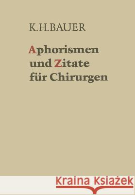 Aphorismen Und Zitate Für Chirurgen Bauer, Karl H. 9783540058311 Not Avail