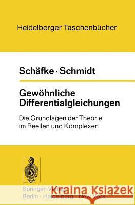 Gewöhnliche Differentialgleichungen: Die Grundlagen Der Theorie Im Reellen Und Komplexen Schäfke, F. W. 9783540058656 Springer-Verlag