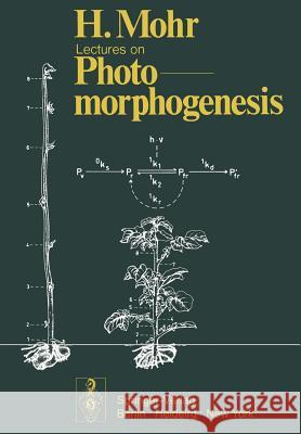 Lectures on Photomorphogenesis Hans Mohr 9783540058793 Not Avail