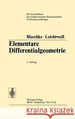 Elementare Differentialgeometrie Wilhelm Blaschke, Kurt Leichtweiß, Kurt Leichtweiß 9783540058892 Springer-Verlag Berlin and Heidelberg GmbH & 