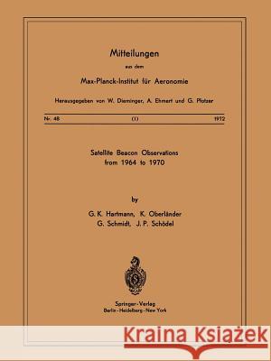 Satellite Beacons Observations from 1964 to 1970 G. K. Hartmann K. Oberlander G. Schmidt 9783540058939 Not Avail