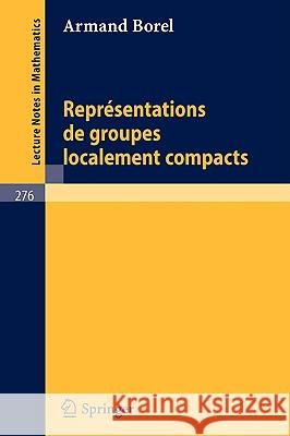 Representations de Groupes Localement Compacts A. Borel 9783540059264 Springer