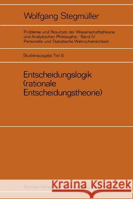 Entscheidungslogik: (Rationale Entscheidungstheorie) Stegmüller, Wolfgang 9783540059905 Springer