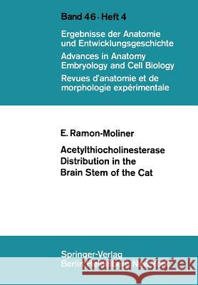 Acetylthiocholinesterase Distribution in the Brain Stem of the Cat E. Ramon-Moliner 9783540060369 Not Avail