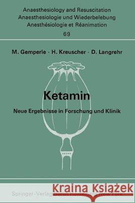 Ketamin: Neue Ergebnisse in Forschung Und Klinik Gemperle, M. 9783540060574 Not Avail