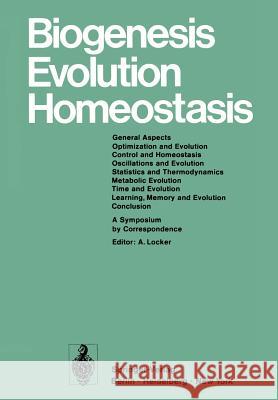 Biogenesis Evolution Homeostasis: A Symposium by Correspondence Locker, Alfred 9783540061342 Springer