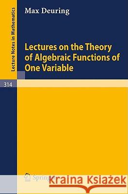 Lectures on the Theory of Algebraic Functions of One Variable Max Deuring 9783540061526 Springer