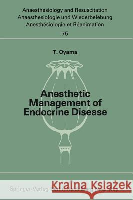 Anesthetic Management of Endocrine Disease T. Oyama 9783540061816 Not Avail