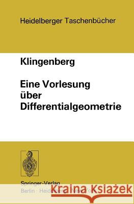 Eine Vorlesung Über Differentialgeometrie Klingenberg, W. 9783540062530 Springer