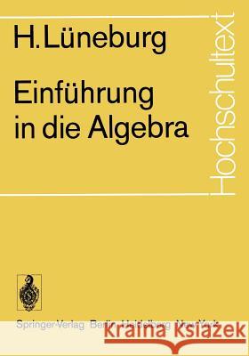 Einführung in Die Algebra Lüneburg, H. 9783540062608 Not Avail