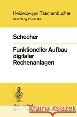 Funktioneller Aufbau Digitaler Rechenanlagen Schecher, H. 9783540062752 Springer