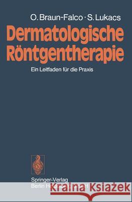 Dermatologische Röntgentherapie: Ein Leitfaden Für Die Praxis Braun-Falco, Otto 9783540063216