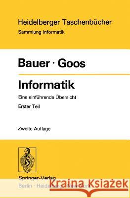 Informatik: Eine einführende Übersicht Erster Teil F. L. Bauer, G. Goos 9783540063322 Springer-Verlag Berlin and Heidelberg GmbH & 