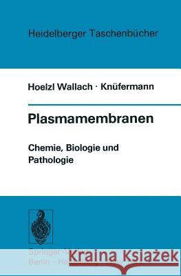 Plasmamembranen: Chemie, Biologie Und Pathologie Hoelzl Wallach, Donald F. 9783540063605 Not Avail