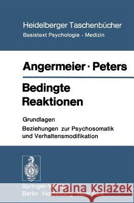 Bedingte Reaktionen: Grundlagen Beziehungen Zur Psychosomatik Und Verhaltensmodifikation Angermeier, W. F. 9783540063933 Springer