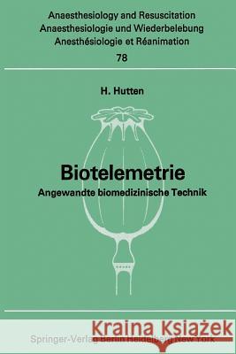 Biotelemetrie: Angewandte Biomedizinische Technik Hutten, H. 9783540064046 Springer