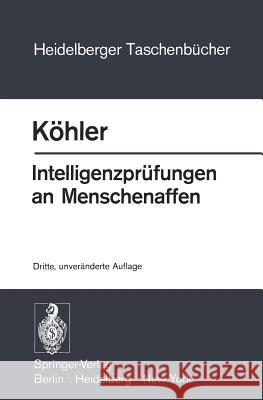 Intelligenzprüfungen an Menschenaffen: Mit Einem Anhang Zur Psychologie Des Schimpansen Köhler, W. 9783540064091 Springer