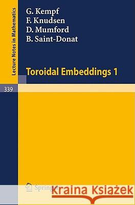 Toroidal Embeddings 1 G. Kempf F. Knudsen D. Mumford 9783540064329 Springer