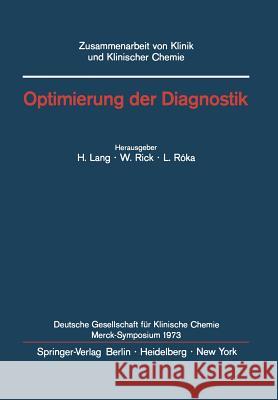 Optimierung Der Diagnostik: Merck-Symposium Der Deutschen Gesellschaft Für Klinische Chemie Mainz, 18.-20. Januar 1973 Lang, H. 9783540064626 Springer