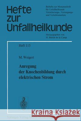 Anregung Der Knochenbildung Durch Elektrischen Strom M. Weigert 9783540065111 Not Avail