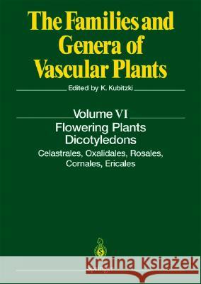 Flowering Plants. Dicotyledons: Celastrales, Oxalidales, Rosales, Cornales, Ericales Kubitzki, Klaus 9783540065128 Springer