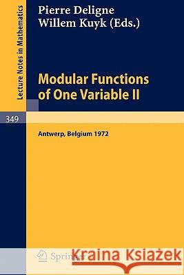 Modular Functions of One Variable II: Proceedings International Summer School, University of Antwerp, RUCA, July 17-August 3, 1972 Deligne, P. 9783540065586 0