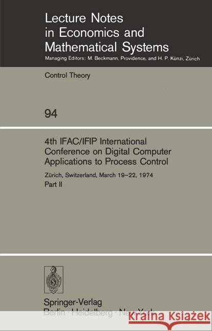 4th Ifac/Ifip International Conference on Digital Computer Applications to Process Control: Zürich, Switzerland, March 19-22, 1974 Mansour, M. 9783540066217
