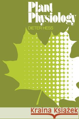 Plant Physiology: Molecular, Biochemical, and Physiological Fundamentals of Metabolism and Development D. Hess 9783540066439 Springer