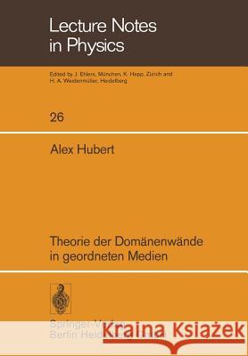 Theorie Der Domänenwände in Geordneten Medien Hubert, A. 9783540066804 Springer-Verlag