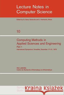 Computing Methods in Applied Sciences and Engineering: International Symposium, Versailles, December 17-21, 1973, Part 1 Glowinski, R. 9783540067689 Springer