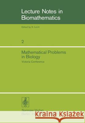 Mathematical Problems in Biology: Victoria Conference Driessche, P. Van Den 9783540068471 Springer