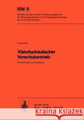 Viskohydraulischer Vorschubantrieb: Entwicklung und Erprobung S. Bumiller 9783540068853 Springer-Verlag Berlin and Heidelberg GmbH & 