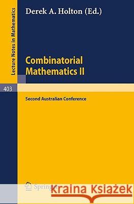 Combinatorial Mathematics II: Proceedings of the Second Australian Conference Holton, D. a. 9783540069034 Springer