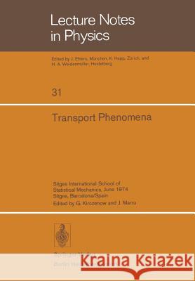 Transport Phenomena: Sitges International School of Statistical Mechanics, June 1974 Sitges, Barcelona/Spain G. Kirczenow, J. Marro 9783540069553 Springer-Verlag Berlin and Heidelberg GmbH & 